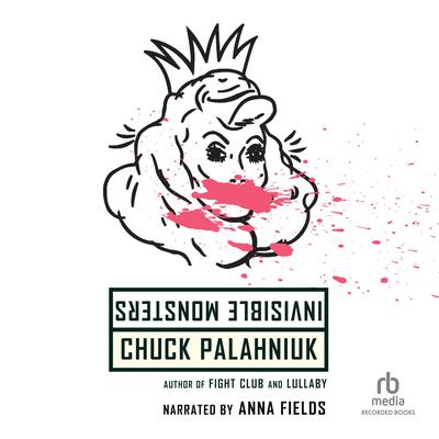 Invisible Monsters by Chuck Palahniuk audiobook
