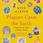 Plagues upon the Earth by  Kyle Harper audiobook