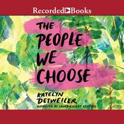 The People We Choose by  Katelyn Detweiler audiobook