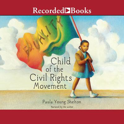 Child of the Civil Rights Movement by Paula Young Shelton audiobook