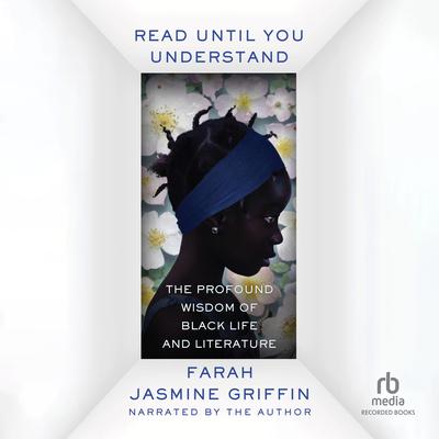 Read Until You Understand by Farah Jasmine Griffin audiobook