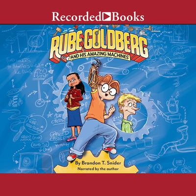 Rube Goldberg and His Amazing Machines by Brandon T. Snider audiobook