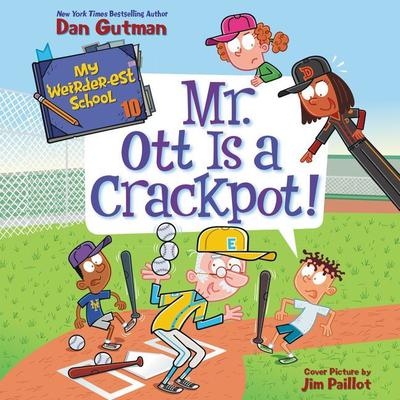 My Weirder-est School #10: Mr. Ott Is a Crackpot! by Dan Gutman audiobook