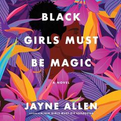 Black Girls Must Be Magic by Jayne Allen audiobook
