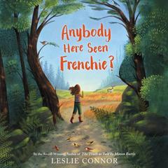 Anybody Here Seen Frenchie? by Leslie Connor audiobook