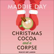 Christmas Cocoa and a Corpse by  Maddie Day audiobook