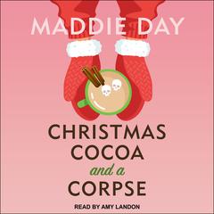 Christmas Cocoa and a Corpse by Maddie Day audiobook
