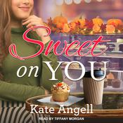 Sweet on You by  Kate Angell audiobook
