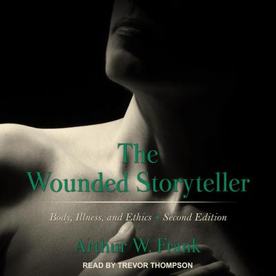The Wounded Storyteller by Arthur Frank audiobook