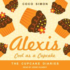 Alexis Cool as a Cupcake by Coco Simon audiobook