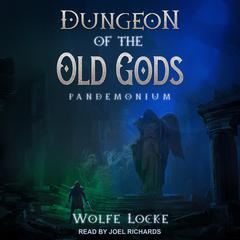 Dungeon of the Old Gods by Wolfe Locke audiobook