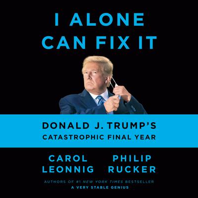 I Alone Can Fix It by Carol Leonnig audiobook