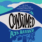 Consumed by  Aja Barber audiobook