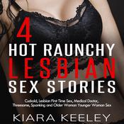 4 Hot Raunchy Lesbian Sex Stories by  Kiara Keeley audiobook