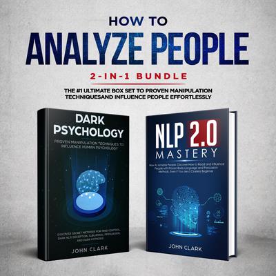 How to analyze people 2 in 1 bundle (NLP2.0 Mastery and Dark Psychology) by John Clark audiobook