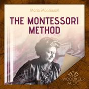 The Montessori Method by  Maria Montessori audiobook