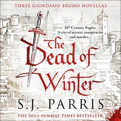 The Dead of Winter by S. J. Parris audiobook