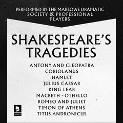 Shakespeare: The Tragedies by William Shakespeare audiobook