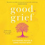 Good Grief by  Catherine Mayer audiobook