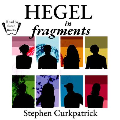 Hegel in Fragments by Stephen Curkpatrick audiobook
