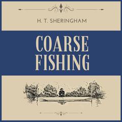 Coarse Fishing by H.T. Sheringham audiobook