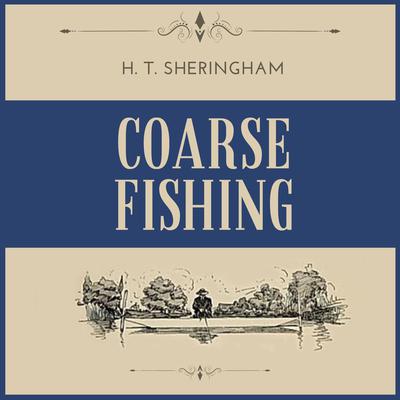 Coarse Fishing by H.T. Sheringham audiobook