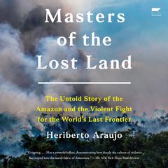 Masters of the Lost Land by Heriberto Araujo audiobook
