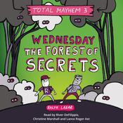Wednesday – The Forest of Secrets (Total Mayhem #3) by  Ralph Lazar audiobook