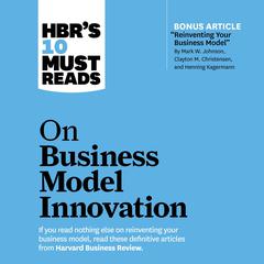 HBR's 10 Must Reads on Business Model Innovation by Harvard Business Review audiobook