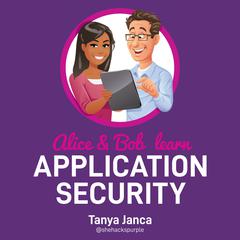 Alice and Bob Learn Application Security by Tanya Janca audiobook