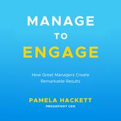 Manage to Engage by  Pamela Hackett audiobook