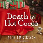 Death by Hot Cocoa by  Alex Erickson audiobook