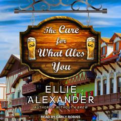 The Cure for What Ales You by Ellie Alexander audiobook