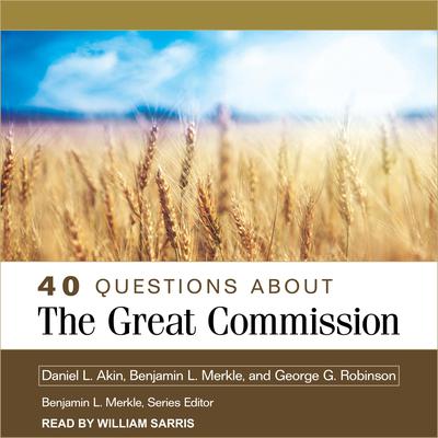 40 Questions About the Great Commission by Daniel L. Akin audiobook