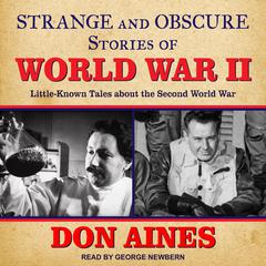 Strange and Obscure Stories of World War II by Don Aines audiobook
