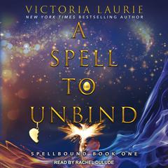 A Spell to Unbind by Victoria Laurie audiobook