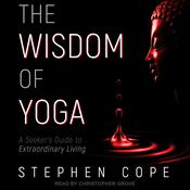 The Wisdom of Yoga by  Stephen Cope audiobook