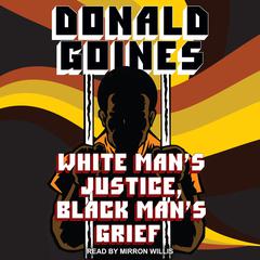 White Man's Justice, Black Man's Grief by Donald Goines audiobook