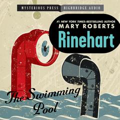 The Swimming Pool by Mary Roberts Rinehart audiobook