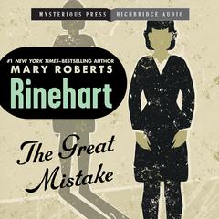 The Great Mistake by Mary Roberts Rinehart audiobook