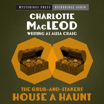 The Grub-and-Stakers House a Haunt by Charlotte MacLeod audiobook