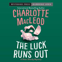 The Luck Runs Out by Charlotte MacLeod audiobook