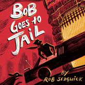 Bob Goes to Jail by  Rob Sedgwick audiobook