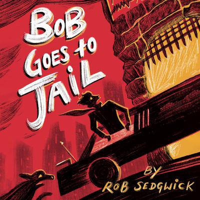 Bob Goes to Jail by Rob Sedgwick audiobook