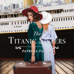 The Titanic Sisters by Patricia Falvey audiobook