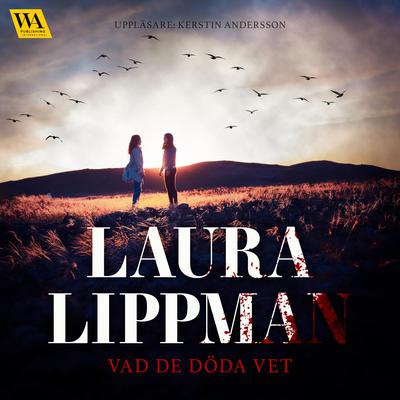 Vad de döda vet by Laura Lippman audiobook