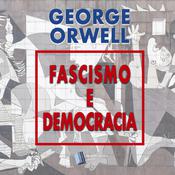 Fascismo e Democracia by  George Orwell audiobook