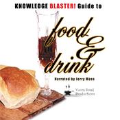 Knowledge Blaster! Guide to Food and Drink by  Yucca Road Productions audiobook