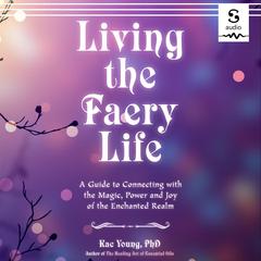 Living the Faery Life by Kac Young audiobook