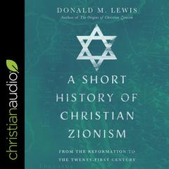 A Short History of Christian Zionism by Donald M. Lewis audiobook